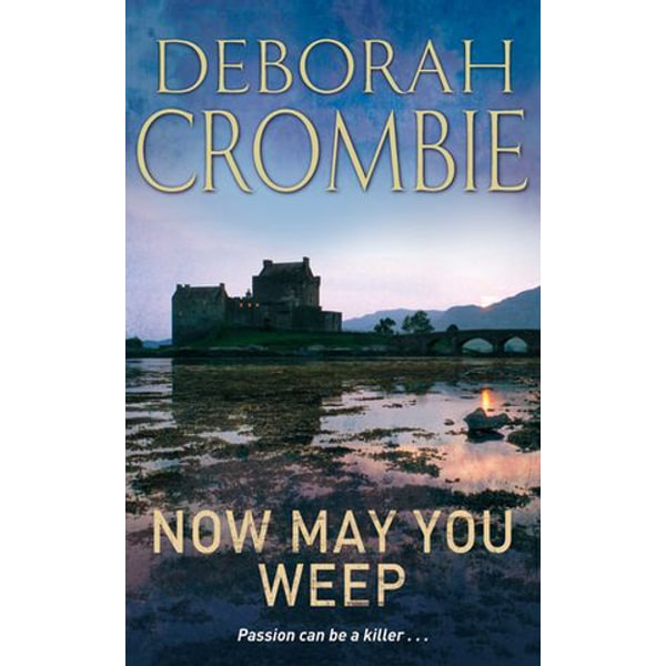 Now May You Weep - Deborah Crombie | Karta-nauczyciela.org