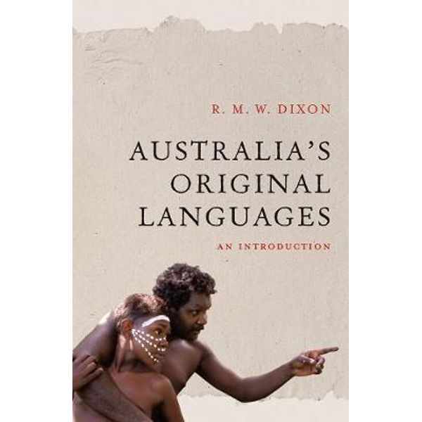 Australia's Original Languages, introduction by R. M. W. Dixon | 9781760875237 | Booktopia