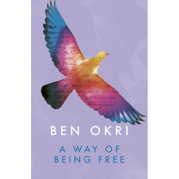 A Way Of Being Free By Ben Okri Booktopia