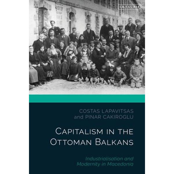 Capitalism in the Ottoman Balkans - Costas Lapavitsas, Pinar Cakiroglu | Karta-nauczyciela.org