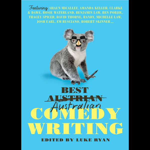 Best Australian Comedy Writing 2 - Edited by Luke Ryan | 2020-eala-conference.org