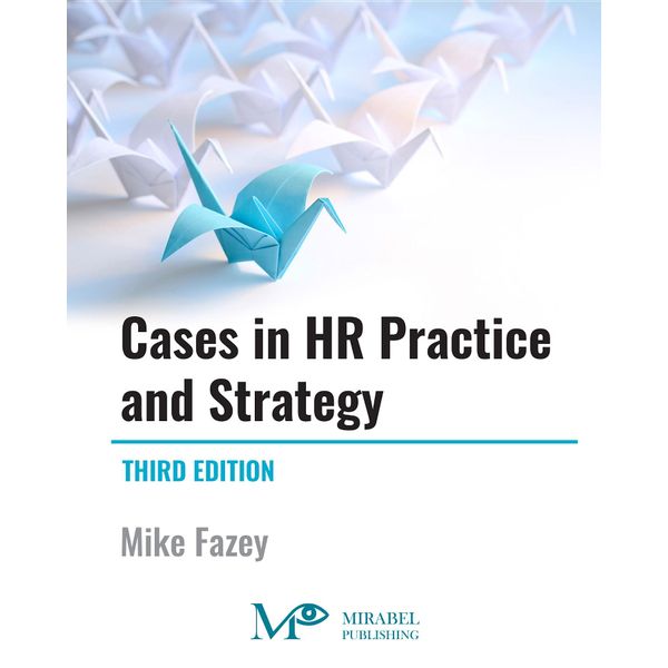 Cases in HR Practice and Strategy - Mike Fazey | 2020-eala-conference.org