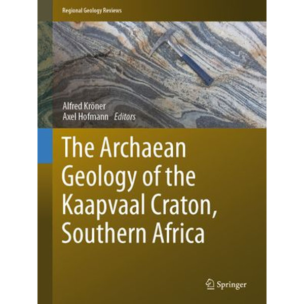 The Archaean Geology of the Kaapvaal Craton, Southern Africa - Alfred Kröner (Editor), Axel Hofmann (Editor) | 2020-eala-conference.org