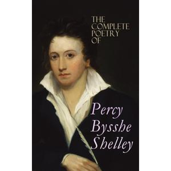 The Complete Poetry of Percy Bysshe Shelley - Percy Bysshe Shelley | Karta-nauczyciela.org