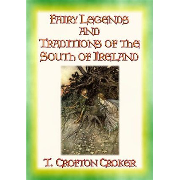 FAIRY LEGENDS AND TRADITIONS OF THE SOUTH OF IRELAND - 40 Folk and Fairy Legends - 40 Celtic Legends and Tales - T. Crofton Croker | Karta-nauczyciela.org