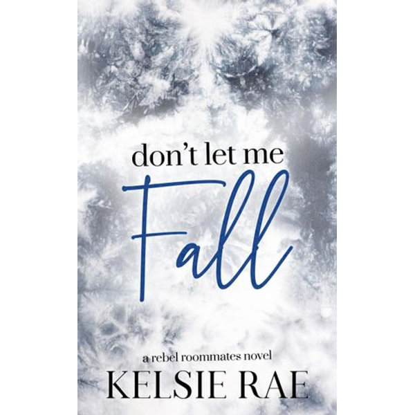 Don't Let Me Fall eBook by Kelsie Rae - EPUB Book