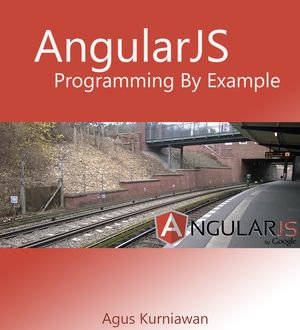 AngularJS Programming by Example - Agus Kurniawan