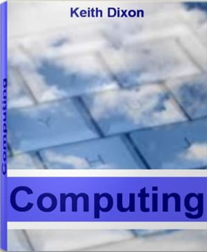 Computing : Time-Tested Tips For Healthy Computing, Grid Computing and More - Keith Dixon