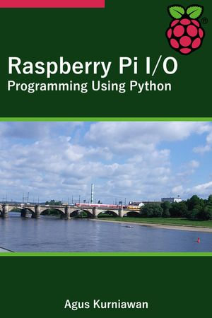Raspberry Pi I/O Programming Using Python - Agus Kurniawan