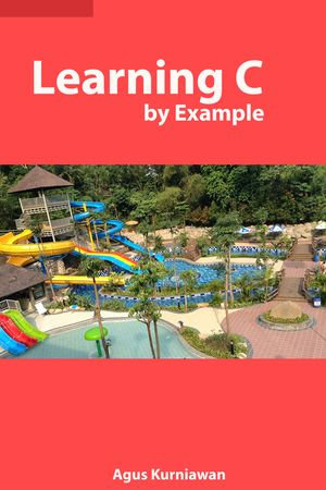 Learning C by Example - Agus Kurniawan
