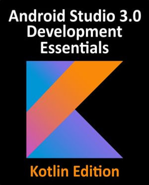 Kotlin / Android Studio 3.0 Development Essentials - Neil Smyth