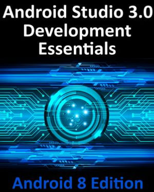 Android Studio 3.0 Development Essentials - Android 8 Edition - Neil Smyth