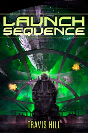 Launch Sequence : Genesis : Book 2 - Travis Hill