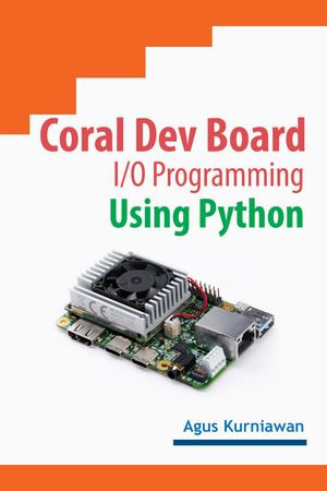 Coral Dev Board I/O Programming Using Python - Agus Kurniawan