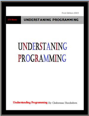 Understanding Programming - Chukwuma Uzochukwu