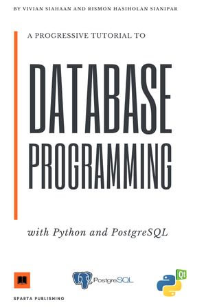 A PROGRESSIVE TUTORIAL TO DATABASE PROGRAMMING WITH PYTHON GUI AND POSTGRESQL - Vivian Siahaan