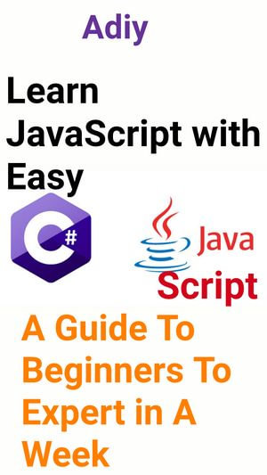 Java Learn JavaScript with Easy : A Guide to Beginners To Expert In a Week - Adiy