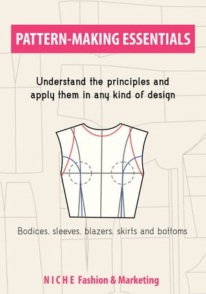Pattern-Making Essentials : Bodices, Sleeves, Blazers, Skirts, and Bottoms | NICHE Fashion & Marketing - Nicole Alyanna Wong