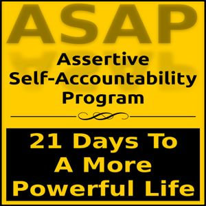 Assertive Self-Accountability Program : 21 Days To A More Powerful Life - Jeremy W. Coiner