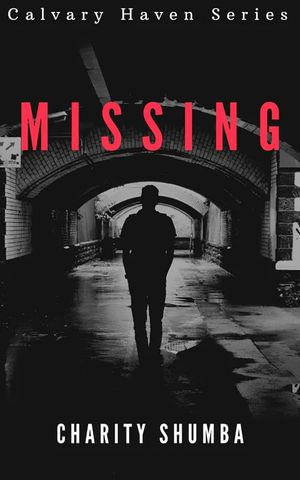 Missing : Calvary Haven Series : Book 3 - Charity Shumba