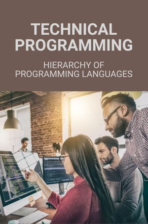 Technical Programming : Hierarchy Of Programming Languages - Carrol Buschman