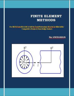 FINITE ELEMENT METHODS : For BE/B.TECH/BCA/MCA/ M.TECH/Diploma/B.Sc/M.Sc/MA/ BA/Competitive Exams & Knowledge Seekers - VIKRAMAN N