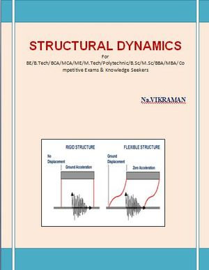 STRUCTURAL DYNAMICS : For BE/B.TECH/BCA/MCA/ M.TECH/Diploma/B.Sc/M.Sc/MA/ BA/Competitive Exams & Knowledge Seekers - VIKRAMAN N