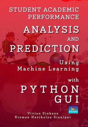 Student Academic Performance Analysis And Prediction Using Machine Learning With Python Gui - Vivian Siahaan