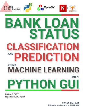 BANK LOAN STATUS CLASSIFICATION AND PREDICTION USING MACHINE LEARNING WITH PYTHON GUI - Vivian Siahaan