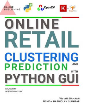 Online Retail Clustering And Prediction Using Machine Learning With Python Gui - Vivian Siahaan