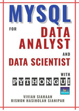 MYSQL FOR DATA ANALYST AND DATA SCIENTIST WITH PYTHON GUI - Vivian Siahaan
