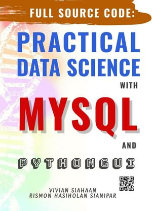 FULL SOURCE CODE : PRACTICAL DATA SCIENCE WITH MYSQL AND PYTHON GUI - Vivian Siahaan
