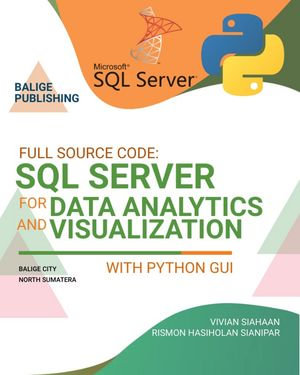 FULL SOURCE CODE : SQL SERVER FOR DATA ANALYTICS AND VISUALIZATION WITH PYTHON GUI - Vivian Siahaan
