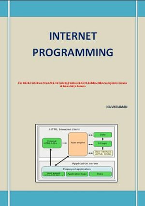 INTERNET PROGRAMMING : This book has been written for the B.COM /LLB/ MBA/ BBA /ME /M.TECH /BE /B.Tech students. - NA.VIKRAMAN