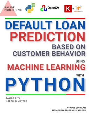 DEFAULT LOAN PREDICTION BASED ON CUSTOMER BEHAVIOR USING MACHINE LEARNING AND DEEP LEARNING WITH PYTHON - Vivian Siahaan