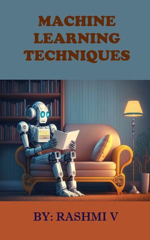 MACHINE LEARNING TECHNIQUES - Rashmi V