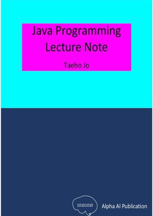 Java Programming : Lecture Note - Taeho Jo