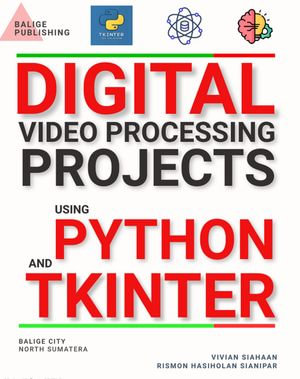 DIGITAL VIDEO PROCESSING PROJECTS USING PYTHON AND TKINTER - Vivian Siahaan
