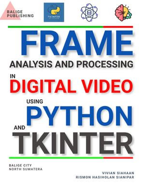 FRAME ANALYSIS AND PROCESSING IN DIGITAL VIDEO USING PYTHON AND TKINTER - Vivian Siahaan