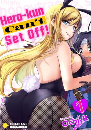 Hero-kun Can't Set Off! [Vol.1] : Hero-kun Can't Set Off! : Book 1 - Ochi-R