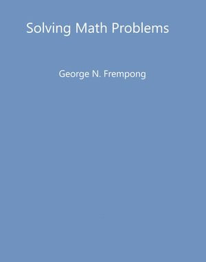 Solving Math Problems - George N. Frempong