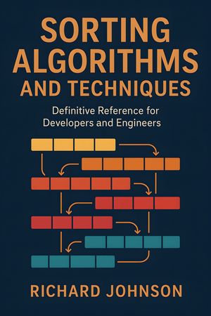 Sorting Algorithms and Techniques : Definitive Reference for Developers and Engineers - Richard Johnson