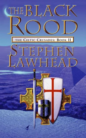 The Black Rood : The Celtic Crusades : Book II - Stephen Lawhead