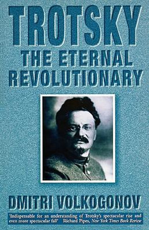 Trotsky : The Eternal Revolutionary - Dmitri Volkogonov