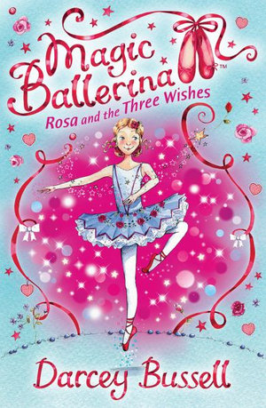Rosa and the Three Wishes : Magic Ballerina - Darcey Bussell
