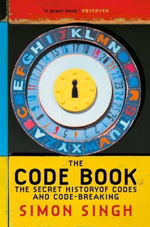 The Code Book : The Secret History of Codes and Code-breaking - Simon Singh