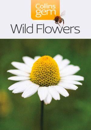 Wild Flowers : A Concise Guide to Britain's Most Popular Species - Collins