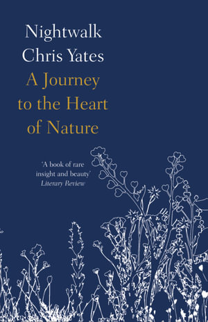 Nightwalk : A Journey to the Heart of Nature - Chris Yates