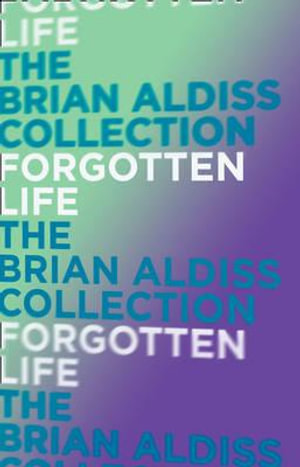 Forgotten Life : The Squire Quartet - Brian Aldiss