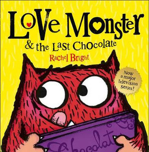 Love Monster and the Last Chocolate - Rachel Bright